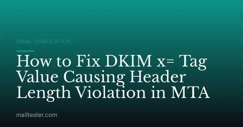 How to Fix DKIM x= Tag Value Causing Header Length Violation in MTA