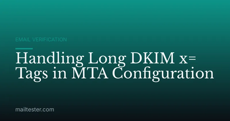 Handling Long DKIM x= Tags in MTA Configuration
