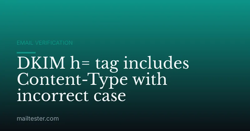 DKIM h= tag includes Content-Type with incorrect case