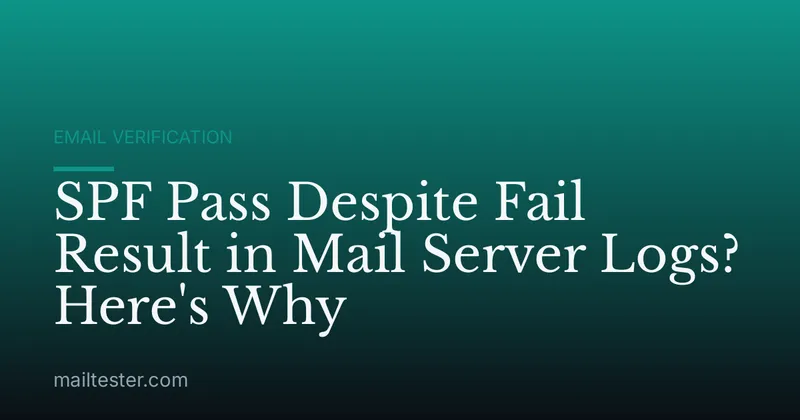 SPF Pass Despite Fail Result in Mail Server Logs? Here's Why