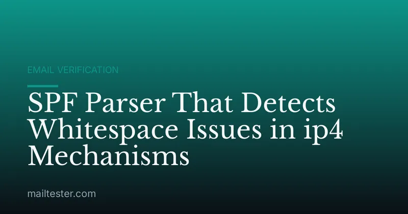 SPF Parser That Detects Whitespace Issues in ip4 Mechanisms