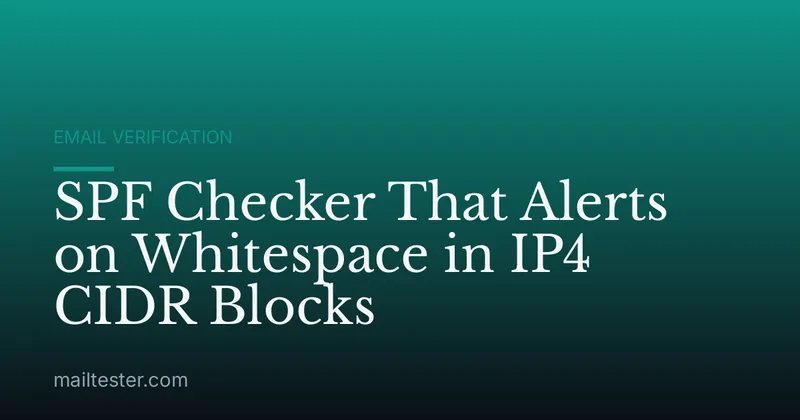 SPF Checker That Alerts on Whitespace in IP4 CIDR Blocks