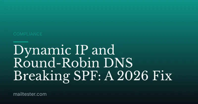 Dynamic IP and Round-Robin DNS Breaking SPF: A 2026 Fix