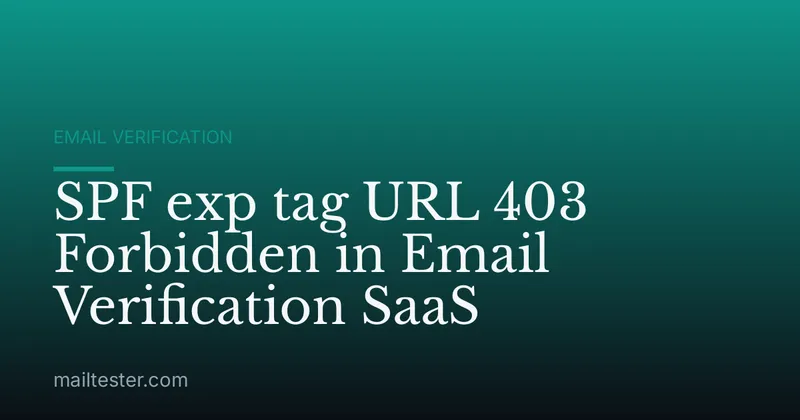 SPF exp tag URL 403 Forbidden in Email Verification SaaS