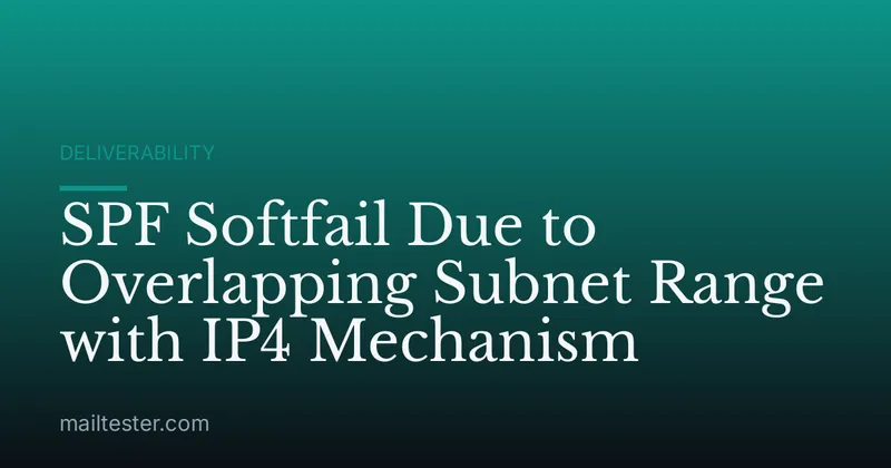 SPF Softfail Due to Overlapping Subnet Range with IP4 Mechanism