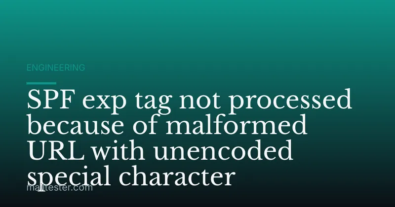 SPF exp tag not processed because of malformed URL with unencoded special character