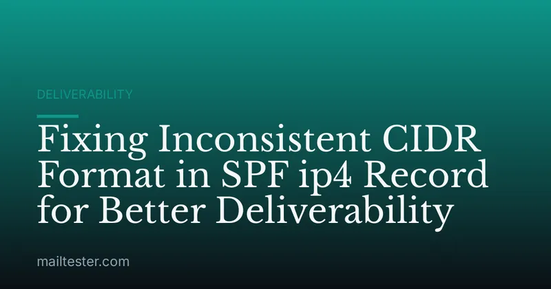 Fixing Inconsistent CIDR Format in SPF ip4 Record for Better Deliverability