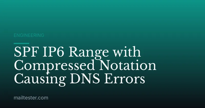 SPF IP6 Range with Compressed Notation Causing DNS Errors