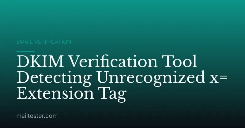 DKIM Verification Tool Detecting Unrecognized x= Extension Tag