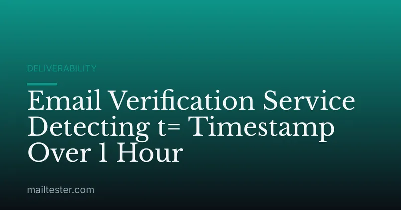 Email Verification Service Detecting t= Timestamp Over 1 Hour