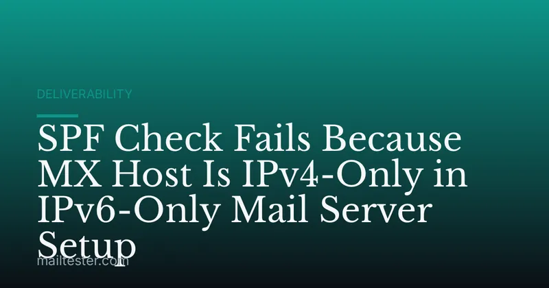 SPF Check Fails Because MX Host Is IPv4-Only in IPv6-Only Mail Server Setup