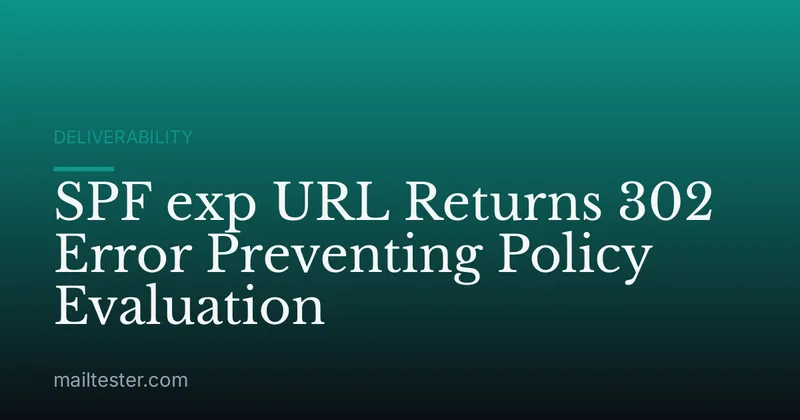 SPF exp URL Returns 302 Error Preventing Policy Evaluation