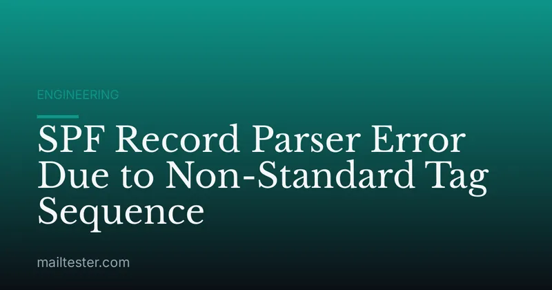 SPF Record Parser Error Due to Non-Standard Tag Sequence
