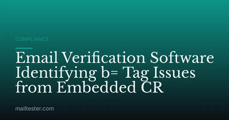 Email Verification Software Identifying b= Tag Issues from Embedded CR