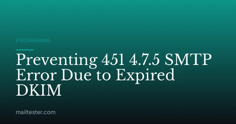 Preventing 451 4.7.5 SMTP Error Due to Expired DKIM