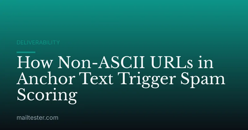 How Non-ASCII URLs in Anchor Text Trigger Spam Scoring