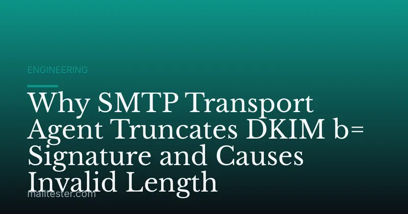 Why SMTP Transport Agent Truncates DKIM b= Signature and Causes Invalid Length