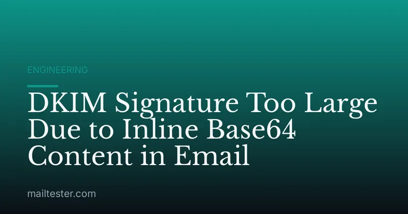 DKIM Signature Too Large Due to Inline Base64 Content in Email