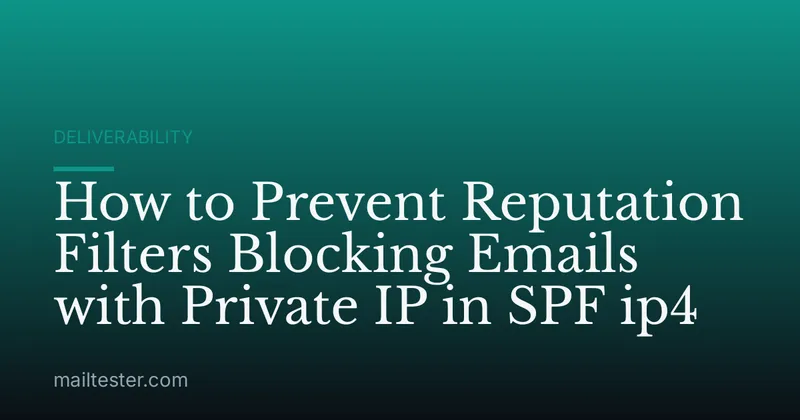 How to Prevent Reputation Filters Blocking Emails with Private IP in SPF ip4