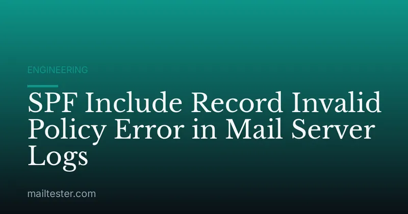 SPF Include Record Invalid Policy Error in Mail Server Logs