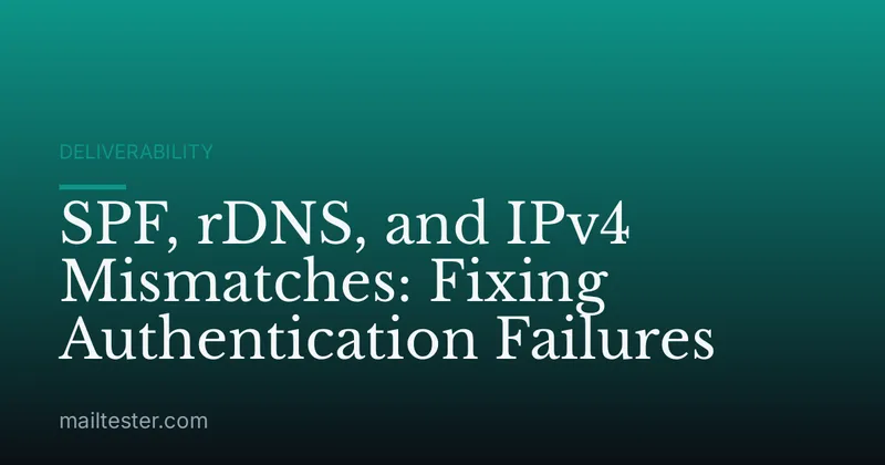 SPF, rDNS, and IPv4 Mismatches: Fixing Authentication Failures