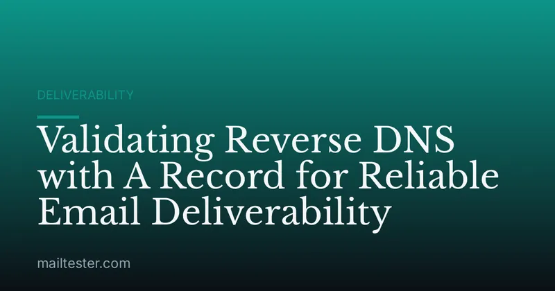 Validating Reverse DNS with A Record for Reliable Email Deliverability