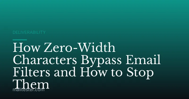 How Zero-Width Characters Bypass Email Filters and How to Stop Them