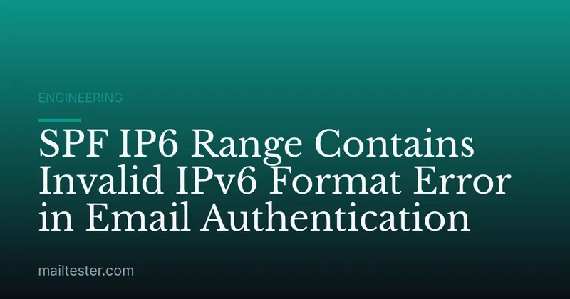SPF IP6 Range Contains Invalid IPv6 Format Error in Email Authentication
