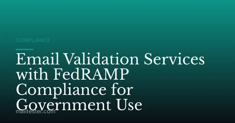 Email Validation Services with FedRAMP Compliance for Government Use