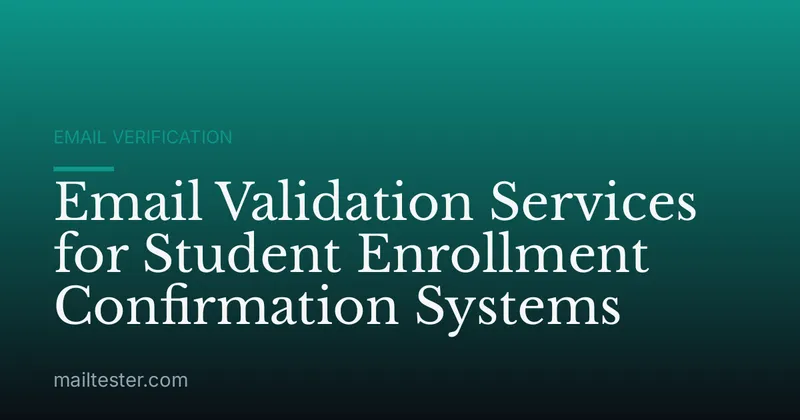 Email Validation Services for Student Enrollment Confirmation Systems