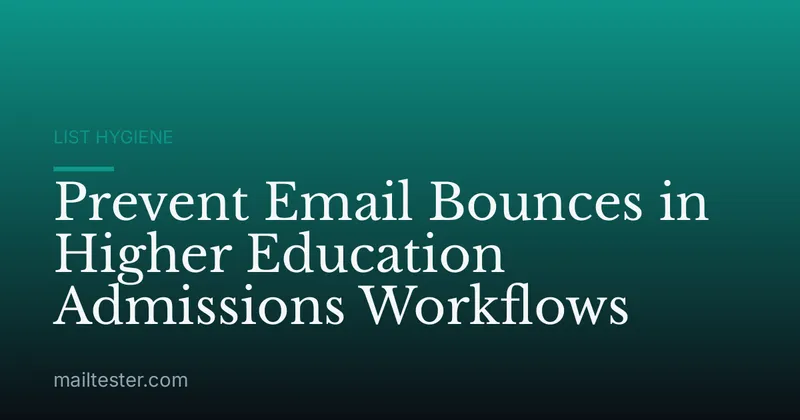 Prevent Email Bounces in Higher Education Admissions Workflows