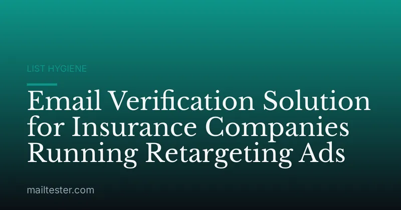 Email Verification Solution for Insurance Companies Running Retargeting Ads