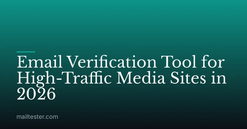 Email Verification Tool for High-Traffic Media Sites in 2026