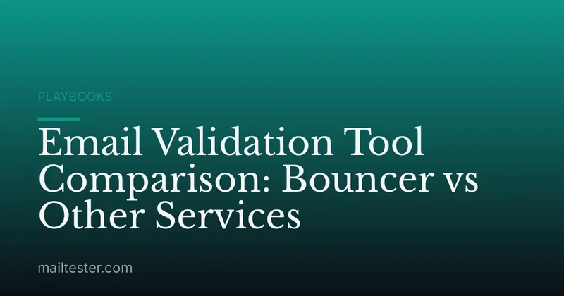 Email Validation Tool Comparison: Bouncer vs Other Services