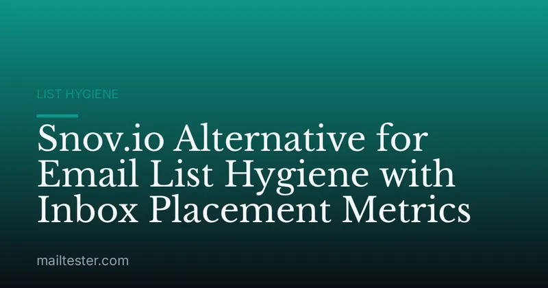 Snov.io Alternative for Email List Hygiene with Inbox Placement Metrics