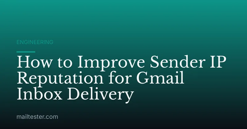 How to Improve Sender IP Reputation for Gmail Inbox Delivery