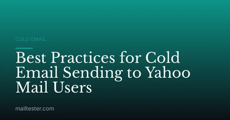 Best Practices for Cold Email Sending to Yahoo Mail Users