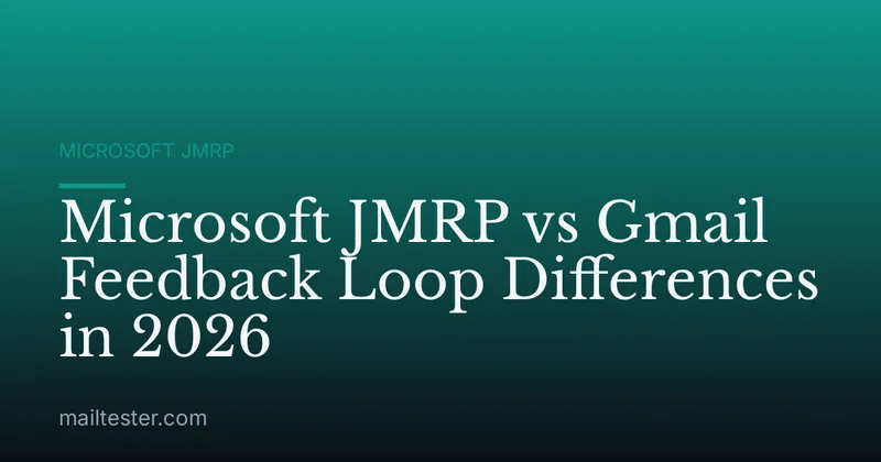 Microsoft JMRP vs Gmail Feedback Loop Differences in 2026