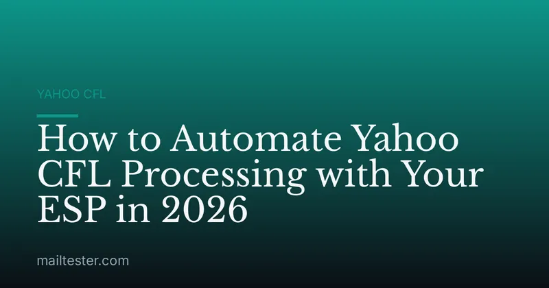 How to Automate Yahoo CFL Processing with Your ESP in 2026