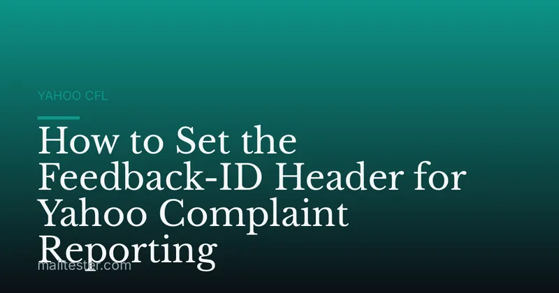 How to Set the Feedback-ID Header for Yahoo Complaint Reporting