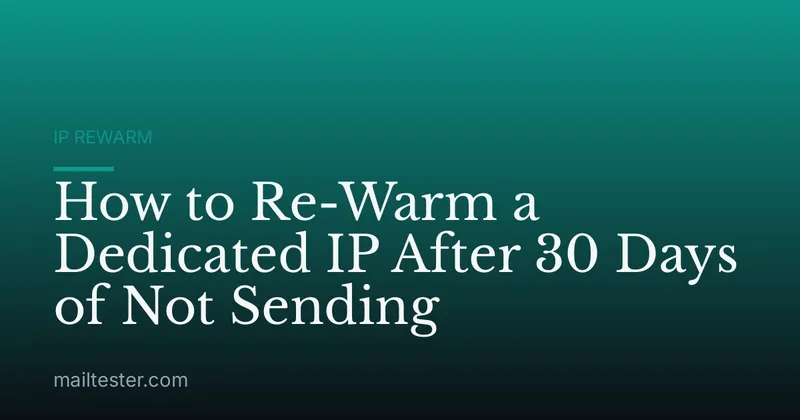 How to Re-Warm a Dedicated IP After 30 Days of Not Sending