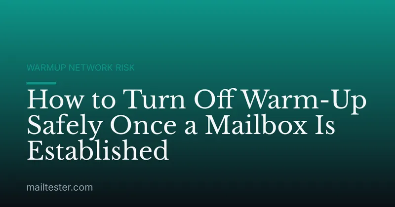 How to Turn Off Warm-Up Safely Once a Mailbox Is Established