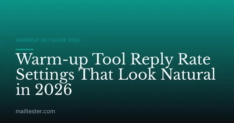 Warm-up Tool Reply Rate Settings That Look Natural in 2026