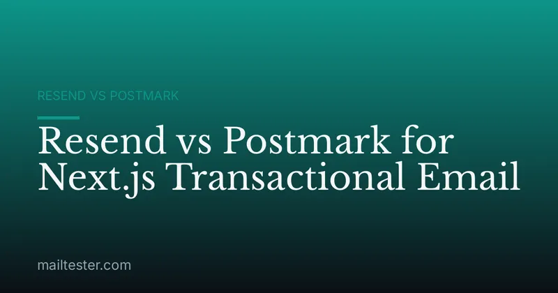 Resend vs Postmark for Next.js Transactional Email