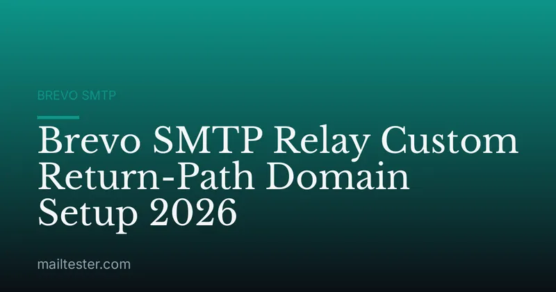 Brevo SMTP Relay Custom Return-Path Domain Setup 2026