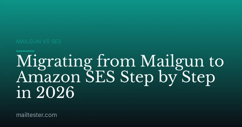 Migrating from Mailgun to Amazon SES Step by Step in 2026