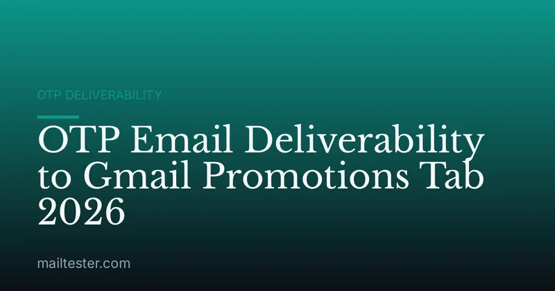OTP Email Deliverability to Gmail Promotions Tab 2026