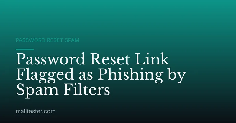 Password Reset Link Flagged as Phishing by Spam Filters