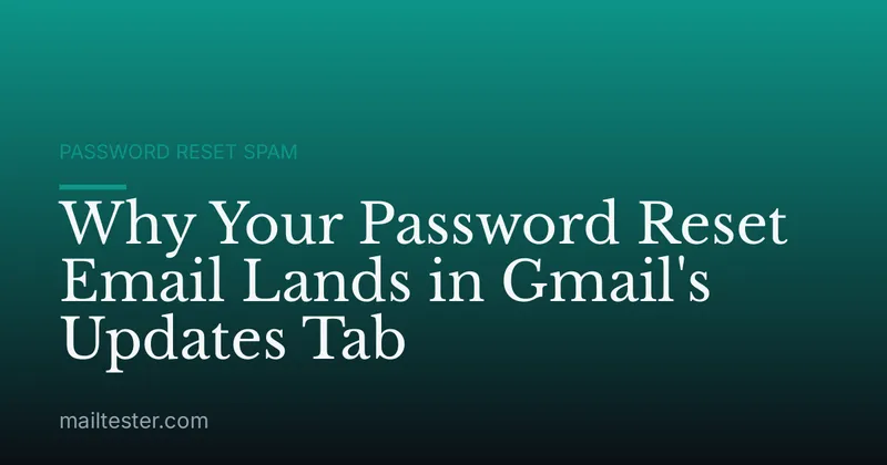 Why Your Password Reset Email Lands in Gmail's Updates Tab