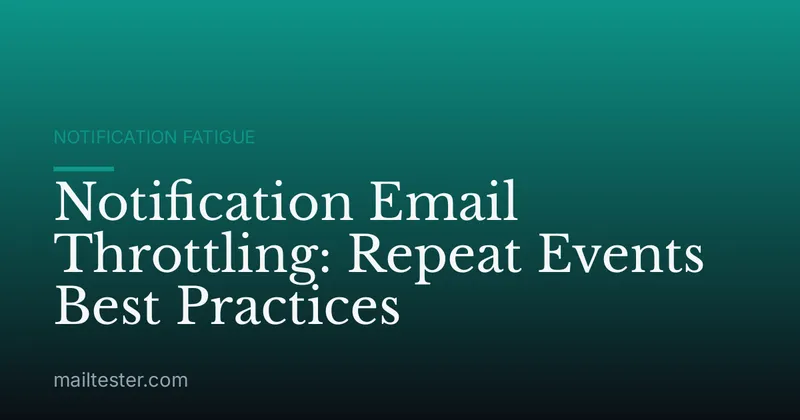 Notification Email Throttling: Repeat Events Best Practices
